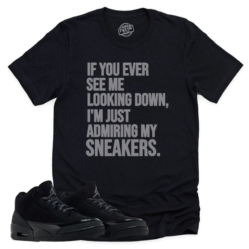 Admiring My Sneakers Shirt | Retro Air Jordan 3 Black Cat Sneaker Match Tee