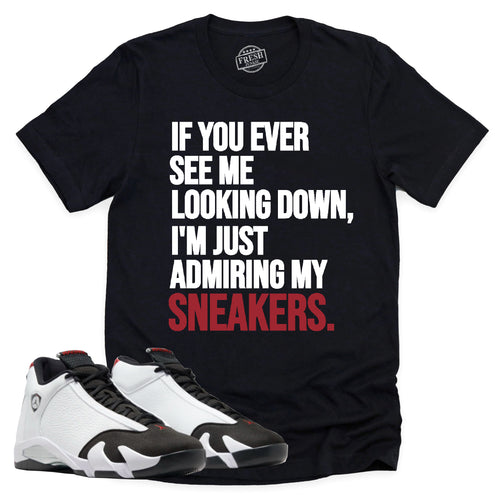 Admiring My Sneakers Shirt | Air Jordan 14 Black Toe Sneaker Match Tee