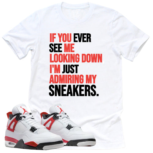 Admiring My Sneakers Shirt | Retro Air Jordan 4 Red Cement Sneaker Match Tee