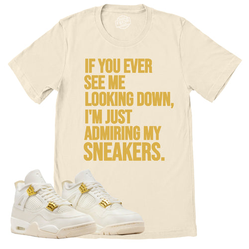 Admiring My Sneakers Shirt | Retro Air Jordan 4 Sail Gold Sneaker Match Tee