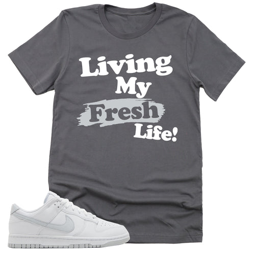 Living My Fresh Life Shirt | Retro Dunk Low White Pure Platinum Sneaker Match Tee