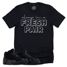 Load image into Gallery viewer, Always In A Fresh Pair Shirt | Retro Air Jordan 3 Black Cat Sneaker Match Tee