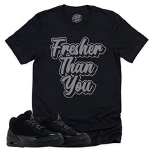 Load image into Gallery viewer, Fresher Than You Shirt | Retro Air Jordan 3 Black Cat Sneaker Match Tee