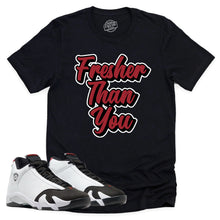 Load image into Gallery viewer, Fresher Than You Shirt | Air Jordan 14 Black Toe Sneaker Match Tee