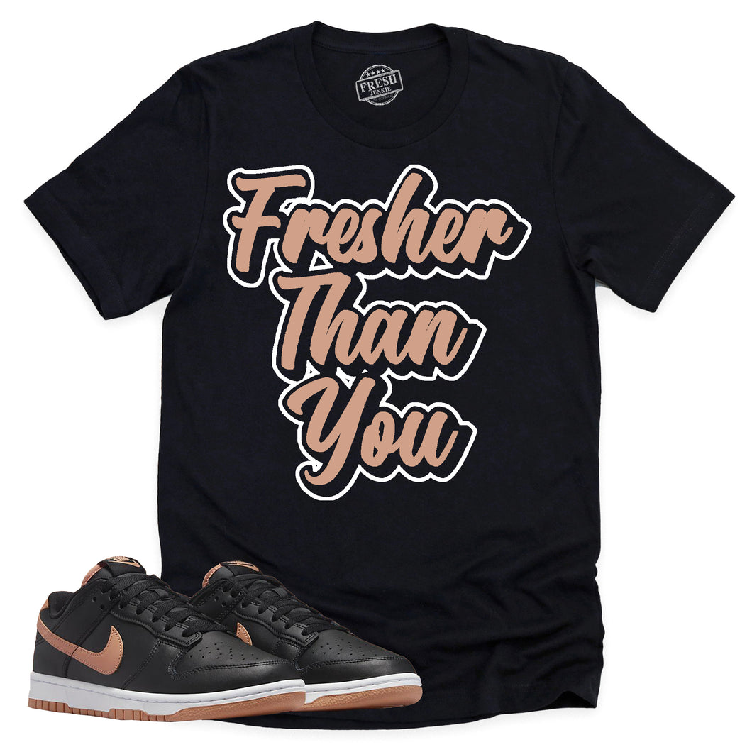 Fresher Than You Shirt | Retro Dunk Low Amber Brown Sneaker Match Tee