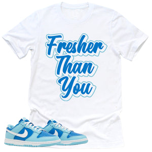 Fresher Than You Shirt | Retro Dunk Low Argon Sneaker Match Tee