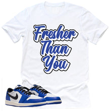 Load image into Gallery viewer, Fresher Than You Shirt | Retro Air Jordan 1 Low Game Royal Sneaker Match Tee