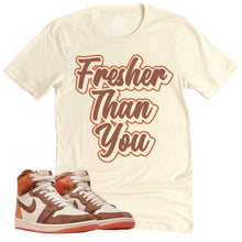 Load image into Gallery viewer, Fresher Than You Shirt | Air Jordan 1 Cacao Sneaker Match Tee