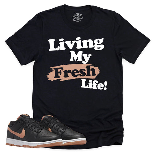 Living My Fresh Life Shirt | Retro Dunk Low Amber Brown Sneaker Match Tee