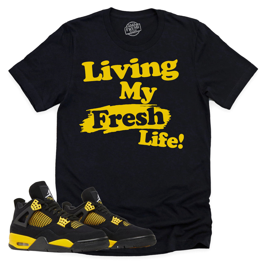 Living My Fresh Life Shirt | Retro Air Jordan 4 Thunder Sneaker Match Tee