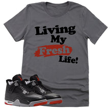 Load image into Gallery viewer, Living My Fresh Life Shirt | Retro Air Jordan 4 BRED Reimagined Sneaker Match Tee