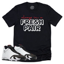 Load image into Gallery viewer, Always In A Fresh Pair Shirt | Air Jordan 14 Black Toe Sneaker Match Tee