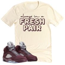 Load image into Gallery viewer, Always In A Fresh Pair Shirt | Air Jordan 5 Burgundy Sneaker Match Tee