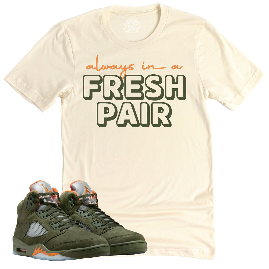 Always In A Fresh Pair Shirt | Air Jordan 5 Olive Sneaker Match Tee