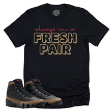 Load image into Gallery viewer, Always In A Fresh Pair Shirt | Retro Air Jordan 9 Olive Sneaker Match Tee