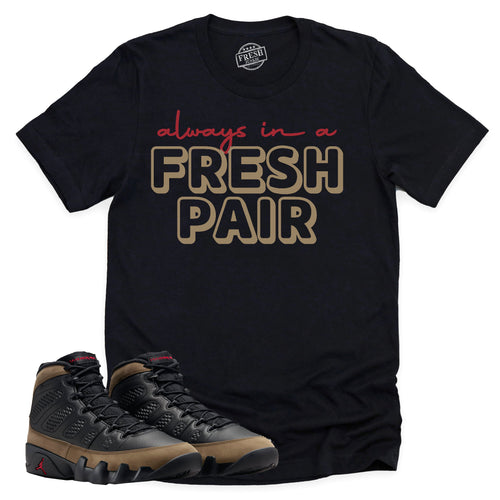 Always In A Fresh Pair Shirt | Retro Air Jordan 9 Olive Sneaker Match Tee