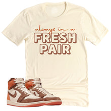 Load image into Gallery viewer, Always In A Fresh Pair Shirt | Air Jordan 1 Cacao Sneaker Match Tee