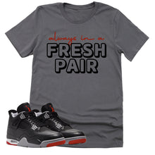 Load image into Gallery viewer, Always In A Fresh Pair Shirt | Retro Air Jordan 4 BRED Reimagined Sneaker Match Tee