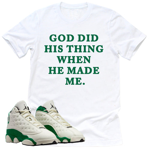 God Did Hist Thing Shirt | Retro Air Jordan 13 Court Of Legends Sneaker Match Tee