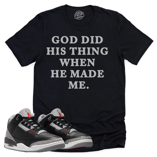 God Did His Thing Shirt | Retro Air Jordan 3 Black Cement Sneaker Match Tee