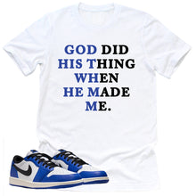 Load image into Gallery viewer, God Did His Thing Shirt | Retro Air Jordan 1 Low Game Royal Sneaker Match Tee