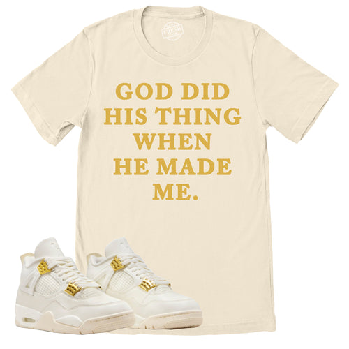 God Did His Thing Shirt | Retro Air Jordan 4 Sail Gold Sneaker Match Tee