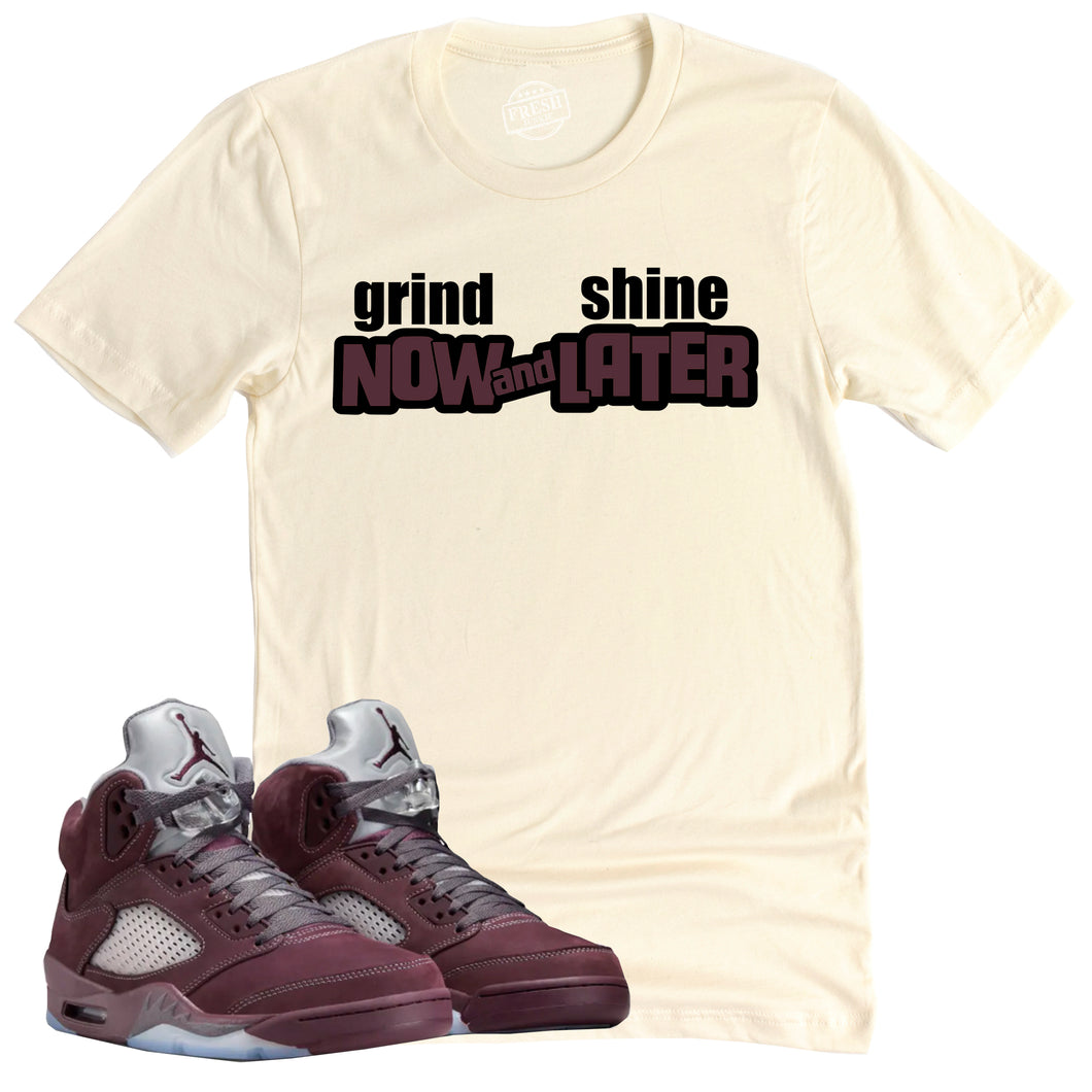 Grind Now Shine Later Shirt | Air Jordan 5 Burgundy Sneaker Match Tee