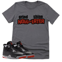 Load image into Gallery viewer, Grind Now Shine Later Shirt | Retro Air Jordan 4 BRED Reimagined Sneaker Match Tee