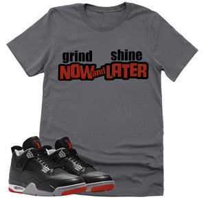 Grind Now Shine Later Shirt | Retro Air Jordan 4 BRED Reimagined Sneaker Match Tee