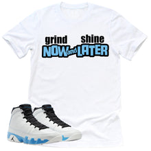 Load image into Gallery viewer, Grind Now Shine Later Shirt | Retro Air Jordan 9 Powder Blue Sneaker Match Tee