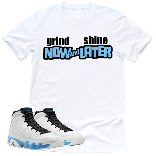 Grind Now Shine Later Shirt | Retro Air Jordan 9 Powder Blue Sneaker Match Tee