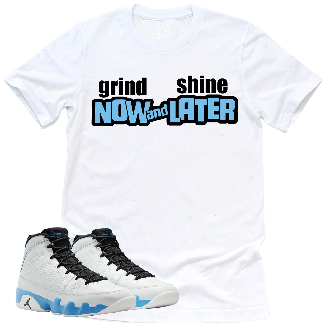 Grind Now Shine Later Shirt | Retro Air Jordan 9 Powder Blue Sneaker Match Tee