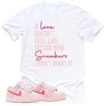 Load image into Gallery viewer, If Love Shirt | Retro Dunk Triple Pink Sneaker Match Tee