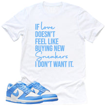 Load image into Gallery viewer, If Love Shirt | Retro Dunk Low University Blue Sneaker Match Tee