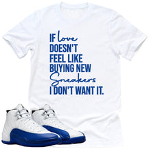 Load image into Gallery viewer, If Love Shirt | Retro Air Jordan 12 Game Royal Sneaker Match Tee