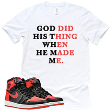 Load image into Gallery viewer, God Did His Thing Shirt | Retro Air Jordan 1 Satin Bred Sneaker Match Tee