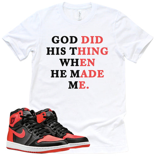 God Did His Thing Shirt | Retro Air Jordan 1 Satin Bred Sneaker Match Tee