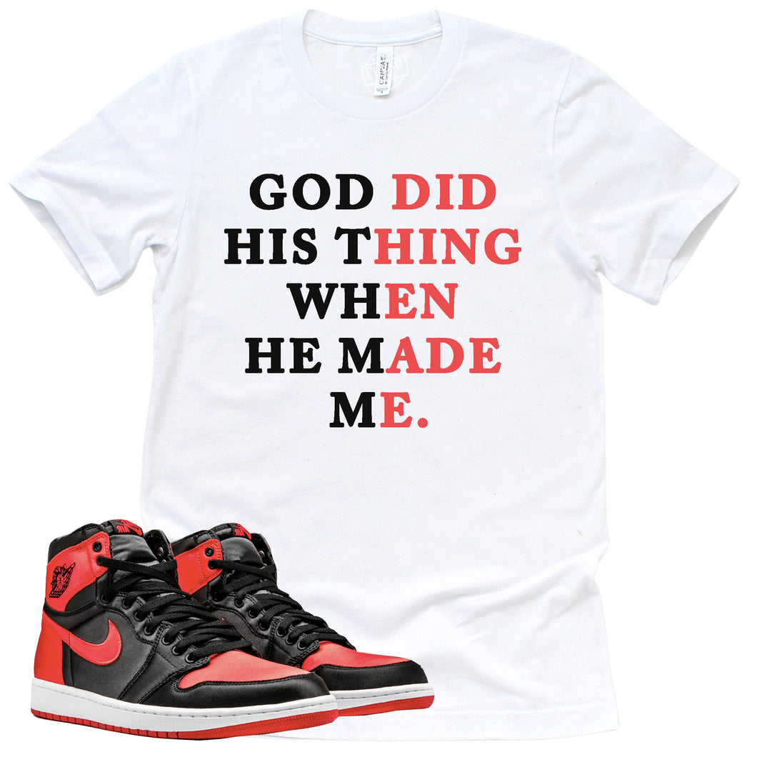 God Did His Thing Shirt | Retro Air Jordan 1 Satin Bred Sneaker Match Tee