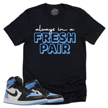 Load image into Gallery viewer, Always In A Fresh Pair Shirt | Retro Air Jordan 1 UNC Toe Sneaker Match Tee