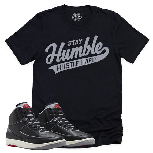 Stay Humble Hustle Hard Shirt | Retro Air Jordan 2 Black Cement Sneaker Match Tee