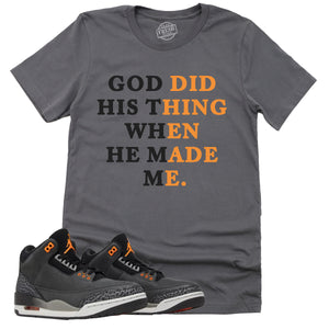 God Did His Thing Shirt | Retro Air Jordan 3 Fear Sneaker Match Tee