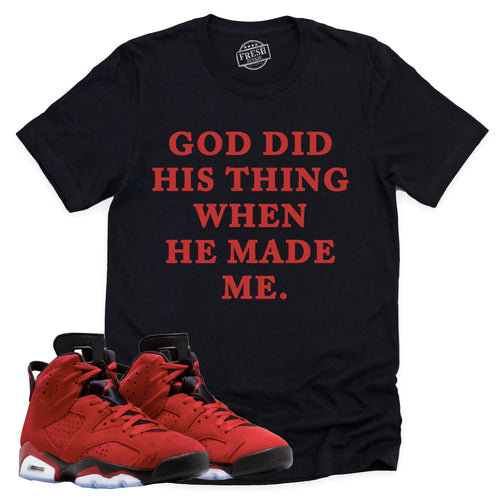 God Did His Thing Shirt | Retro Air Jordan 6 Toro Bravo Sneaker Match Tee