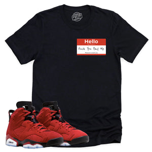 Hello My Name Is Shirt | Retro Air Jordan 6 Toro Bravo Sneaker Match Tee