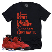 Load image into Gallery viewer, If Love Shirt | Retro Air Jordan 6 Toro Bravo Sneaker Match Tee