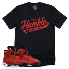 Load image into Gallery viewer, Stay Humble Hustle Hard Shirt | Retro Air Jordan 6 Toro Bravo Sneaker Match Tee