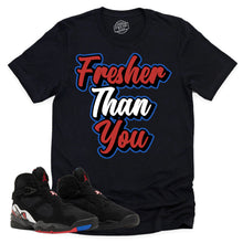 Load image into Gallery viewer, Fresher Than You Shirt | Air Jordan 8 Playoffs Sneaker Match Tee