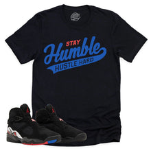 Load image into Gallery viewer, Stay Humble Hustle Hard Shirt | Air Jordan 8 Playoffs Sneaker Match Tee