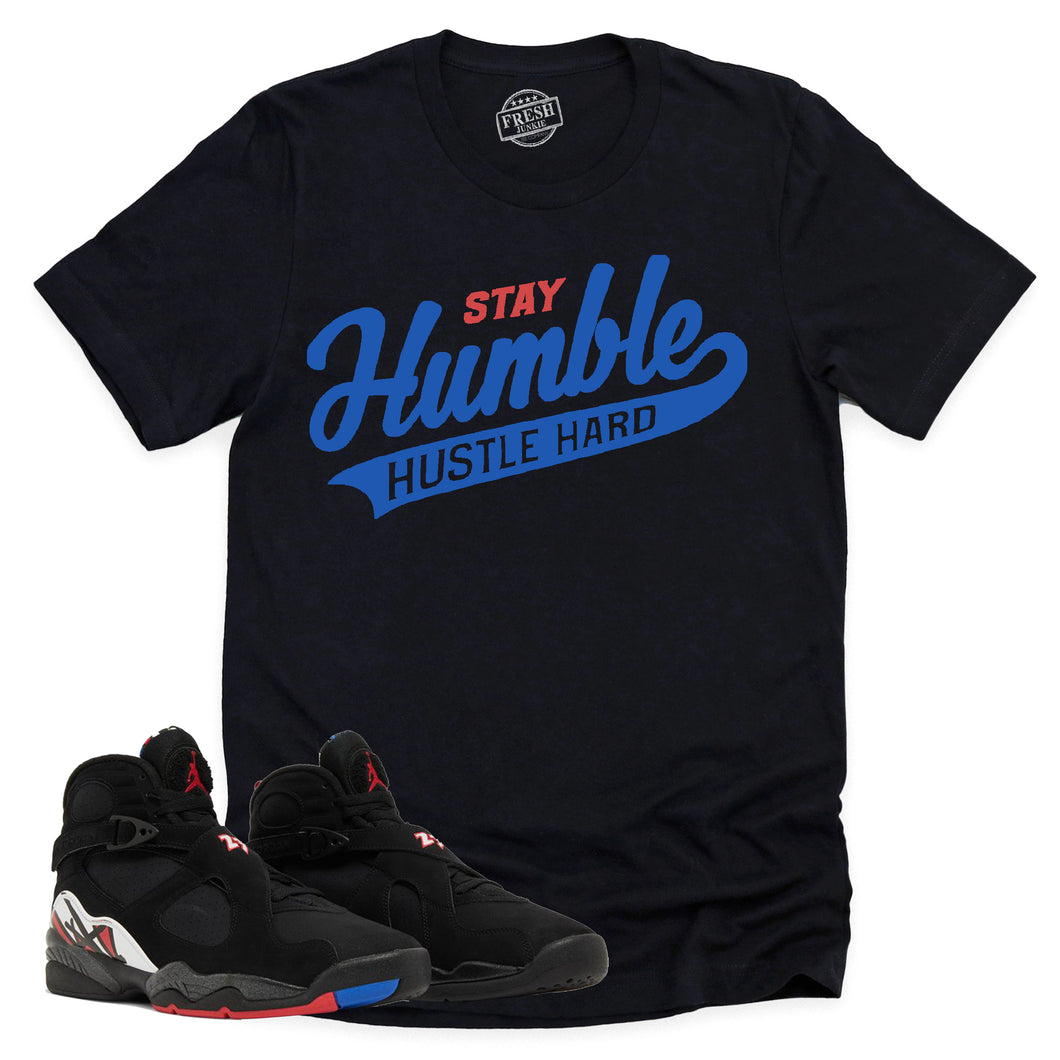 Stay Humble Hustle Hard Shirt | Air Jordan 8 Playoffs Sneaker Match Tee