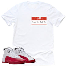 Load image into Gallery viewer, F U Pay Me Shirt | Retro Air Jordan 12 Cherry Red Sneaker Match Tee