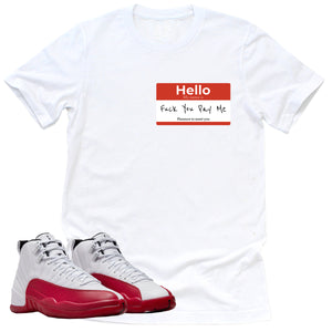 F U Pay Me Shirt | Retro Air Jordan 12 Cherry Red Sneaker Match Tee